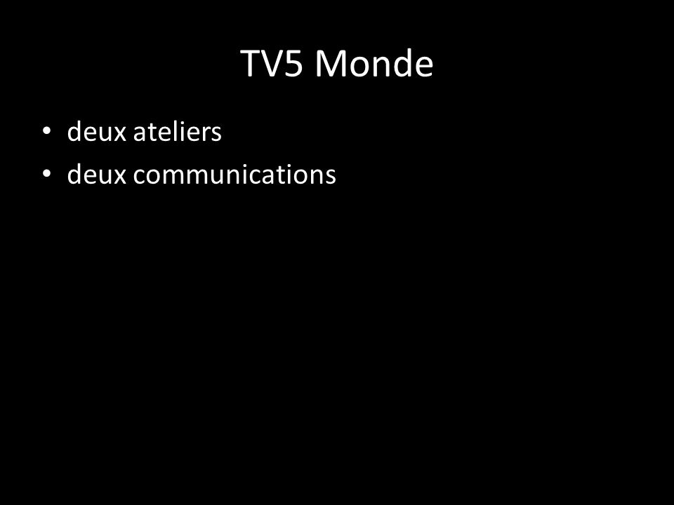 TV5 Monde deux ateliers deux communications