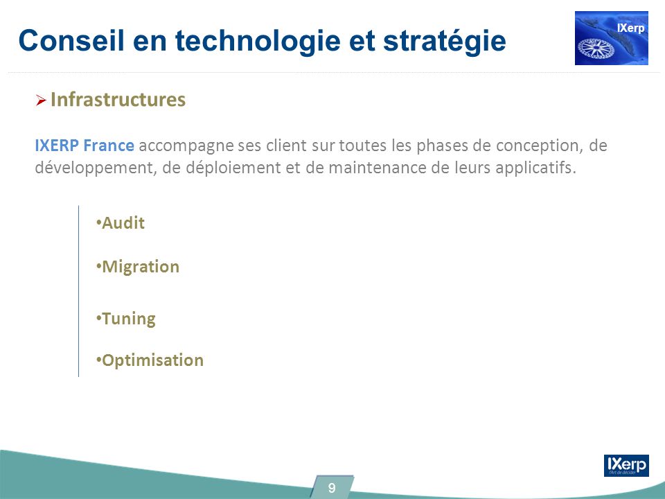 Conseil en technologie et stratégie Infrastructures IXERP France accompagne ses client sur toutes les phases de conception, de développement, de déploiement et de maintenance de leurs applicatifs.