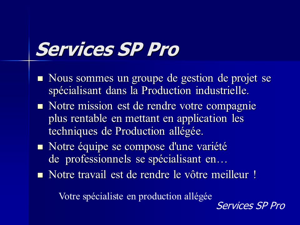 Services SP Pro Nous sommes un groupe de gestion de projet se spécialisant dans la Production industrielle.