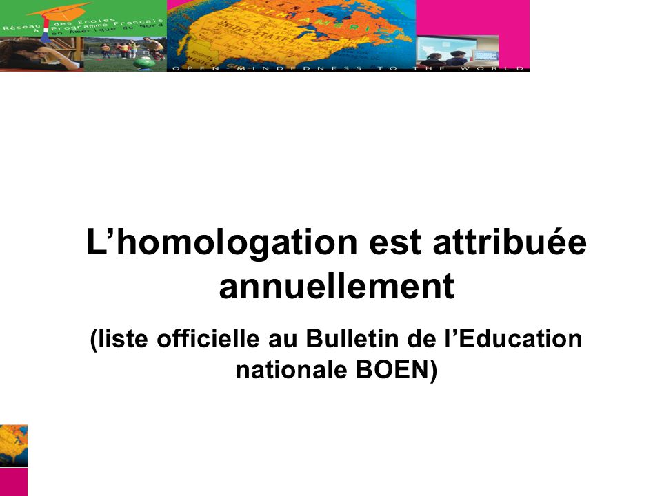 Lhomologation est attribuée annuellement (liste officielle au Bulletin de lEducation nationale BOEN)