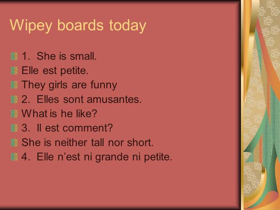 Wipey boards today 1. She is small. Elle est petite.