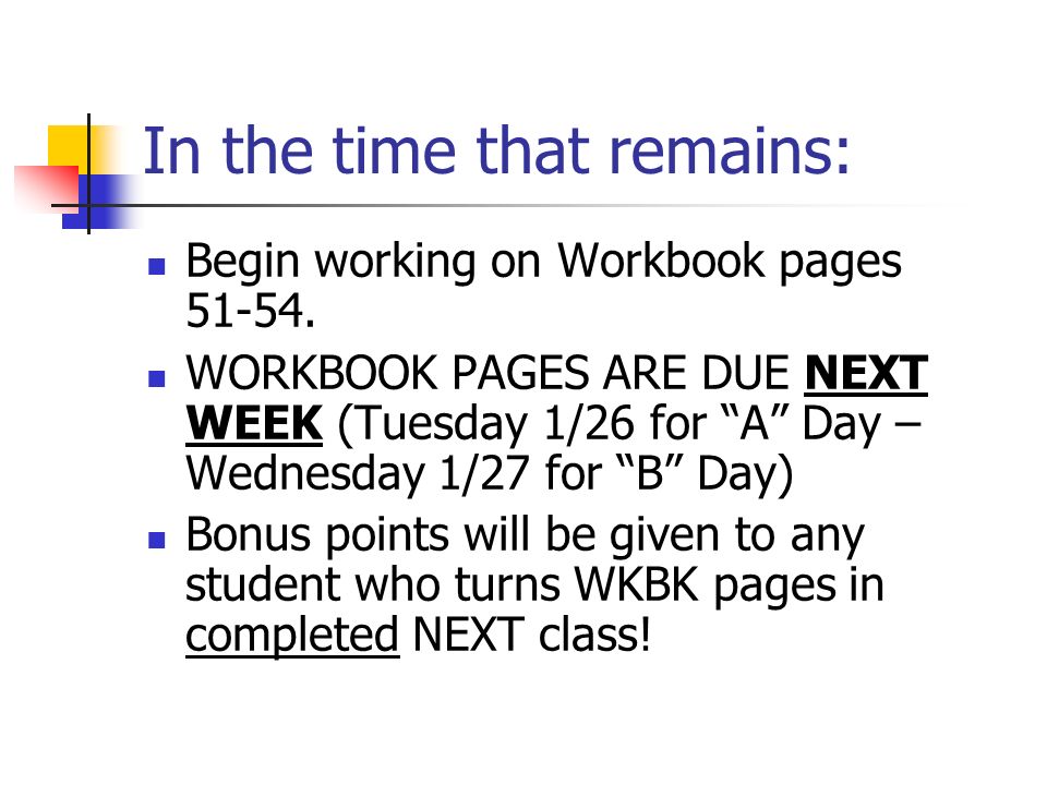 In the time that remains: Begin working on Workbook pages