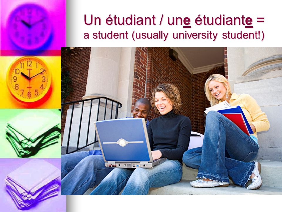 Un étudiant / une étudiante = a student (usually university student!)
