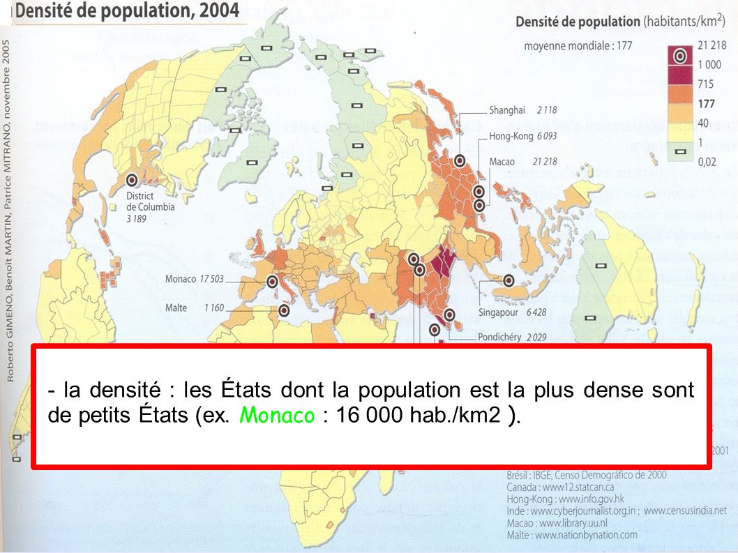 - la densité : les États dont la population est la plus dense sont de petits États (ex.