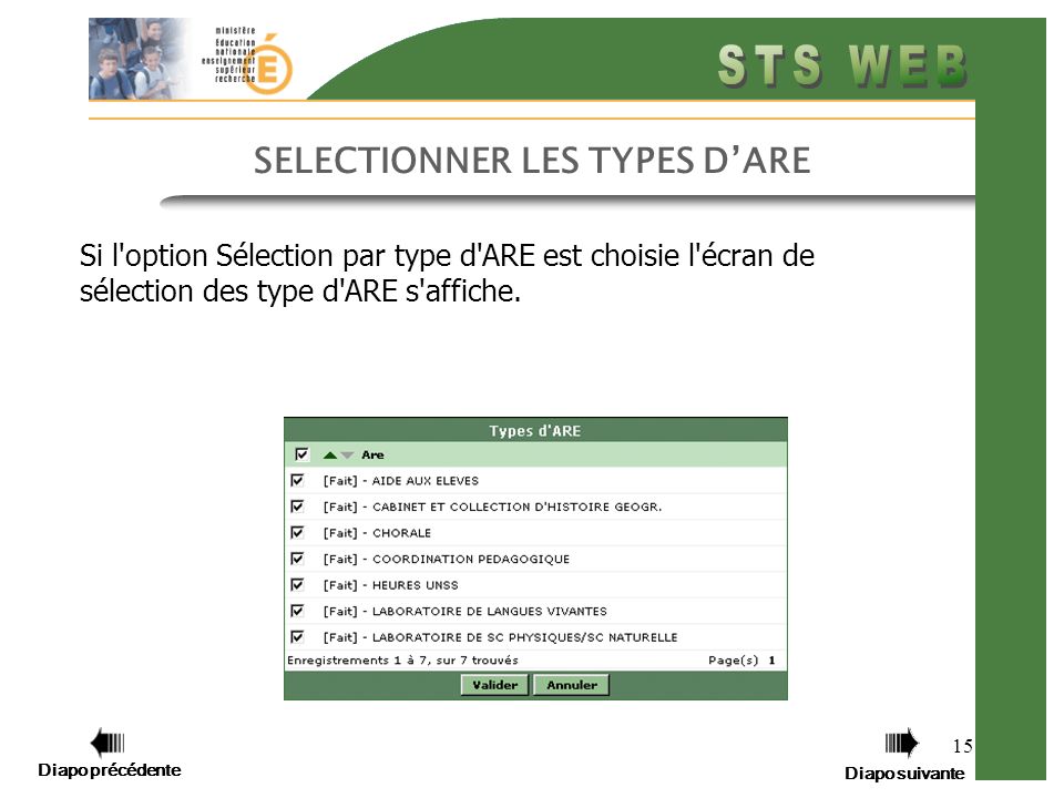 Diapo précédente Diapo suivante 15 SELECTIONNER LES TYPES DARE Si l option Sélection par type d ARE est choisie l écran de sélection des type d ARE s affiche.