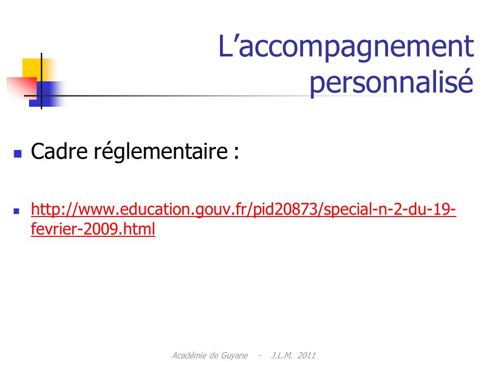 Laccompagnement personnalisé Cadre réglementaire :   fevrier-2009.html   fevrier-2009.html Académie de Guyane - J.L.M.