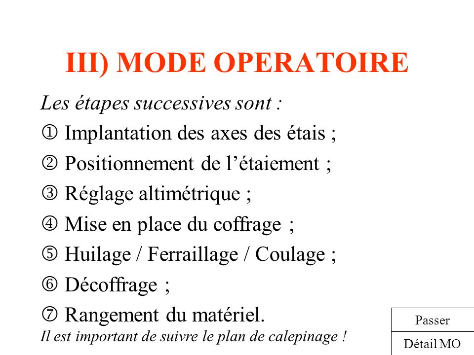 III) MODE OPERATOIRE Les étapes successives sont Implantation des axes des étais ; Positionnement