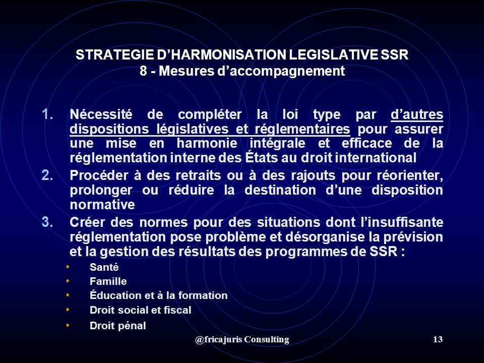 @fricajuris Consulting13 STRATEGIE DHARMONISATION LEGISLATIVE SSR 8 - Mesures daccompagnement 1.