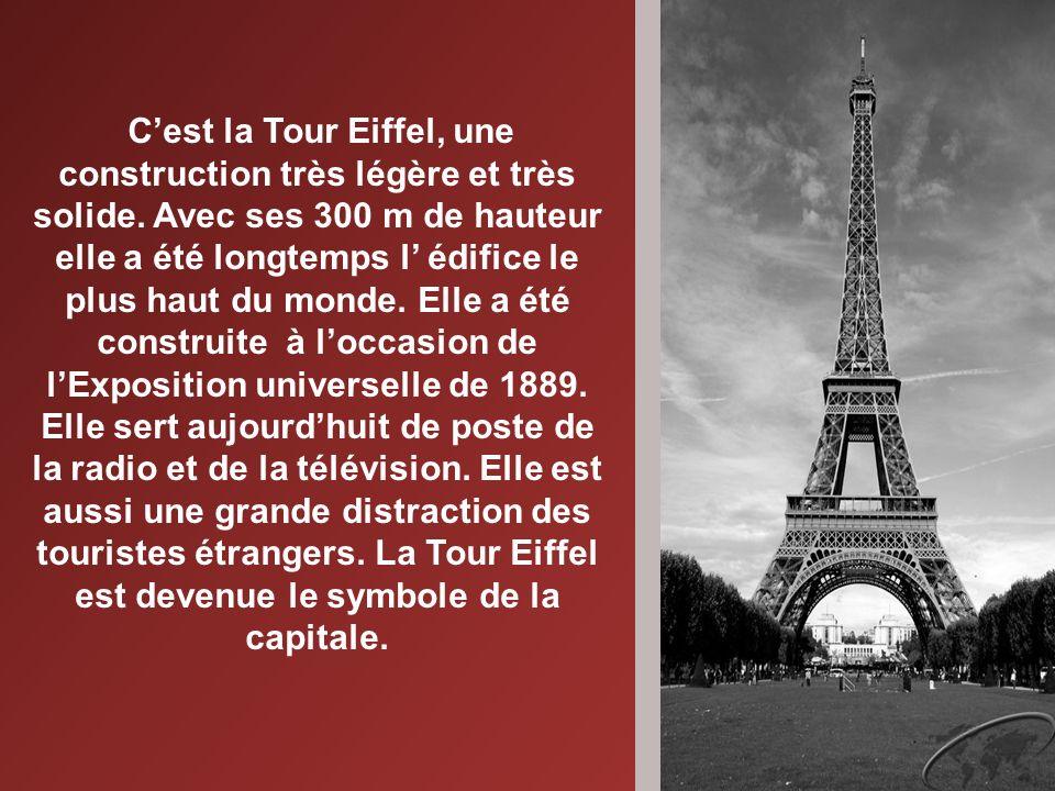 Cest la Tour Eiffel, une construction très légère et très solide.
