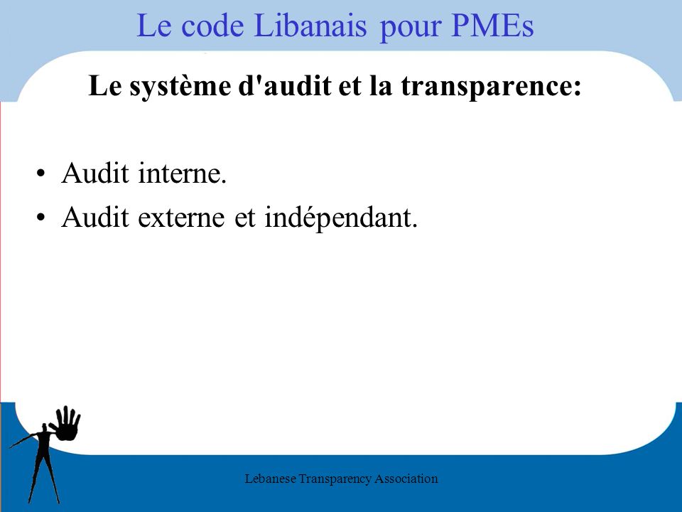 Lebanese Transparency Association Le code Libanais pour PMEs Le système d audit et la transparence: Audit interne.