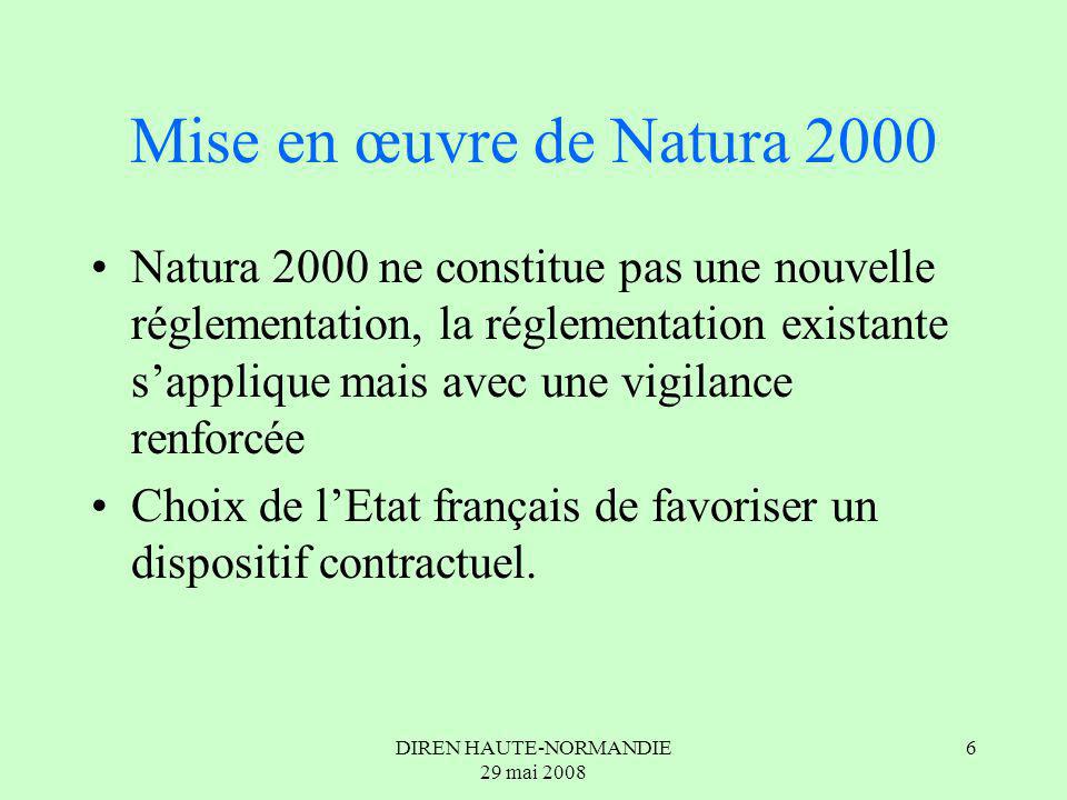 6 Mise en œuvre de Natura 2000 Natura 2000 ne constitue pas une nouvelle réglementation, la réglementation existante sapplique mais avec une vigilance renforcée Choix de lEtat français de favoriser un dispositif contractuel.