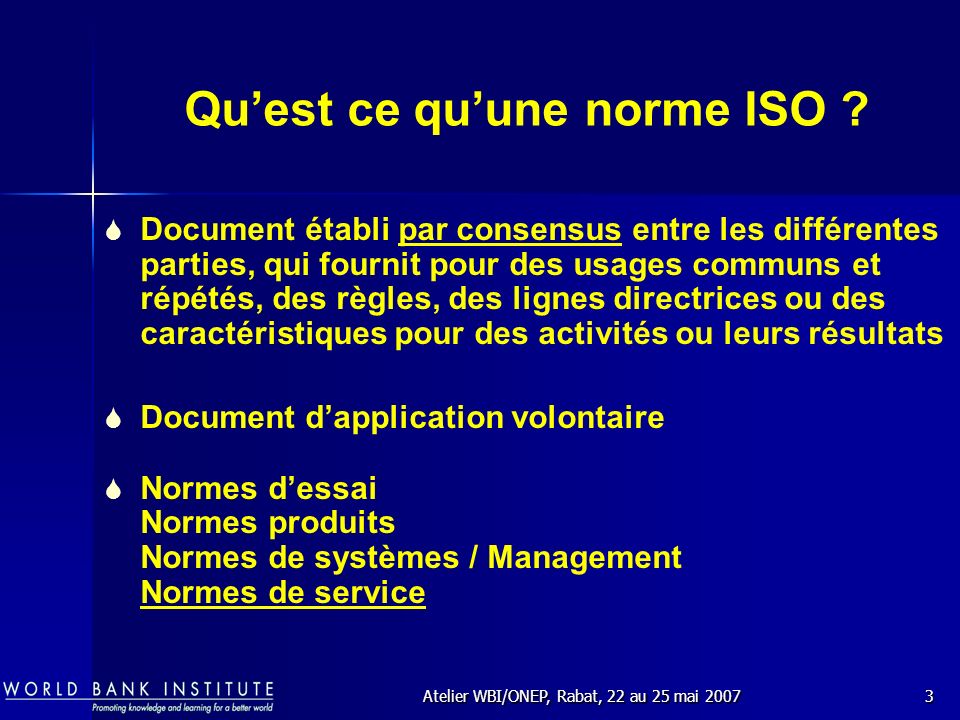 Atelier WBI/ONEP, Rabat, 22 au 25 mai Quest ce quune norme ISO .