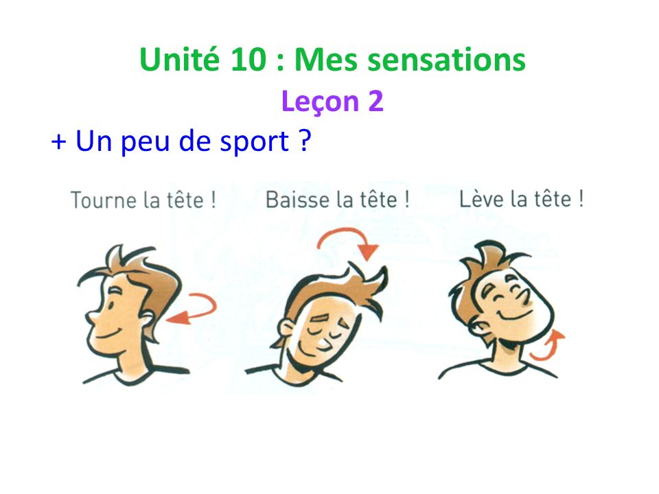 Unité 10 : Mes sensations Leçon 2 + Un peu de sport