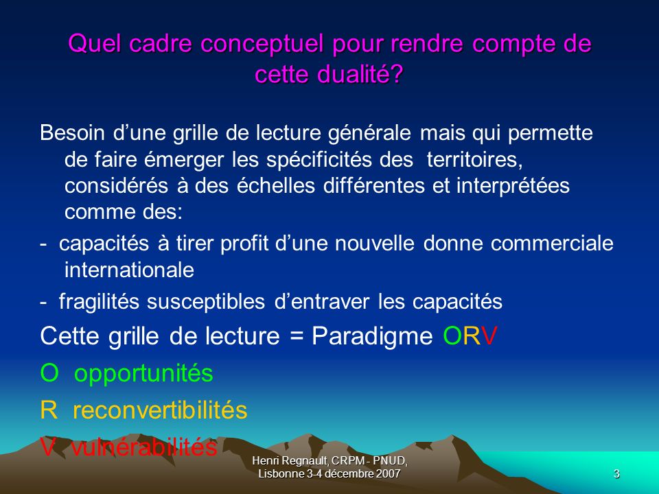 Henri Regnault, CRPM - PNUD, Lisbonne 3-4 décembre Quel cadre conceptuel pour rendre compte de cette dualité.