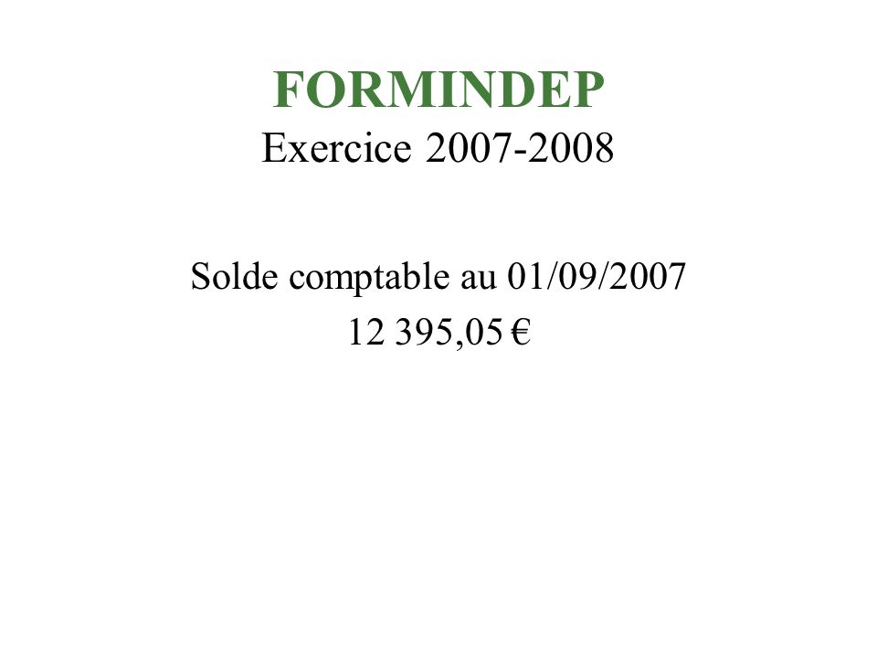 FORMINDEP Assemblée Générale du 04 octobre 2008 EXERCICE COMPTABLE