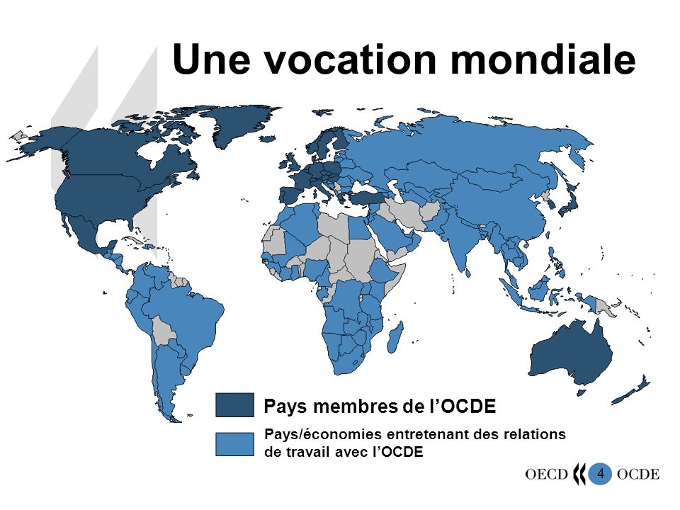 4 Une vocation mondiale Pays membres de lOCDE Pays/économies entretenant des relations de travail avec lOCDE