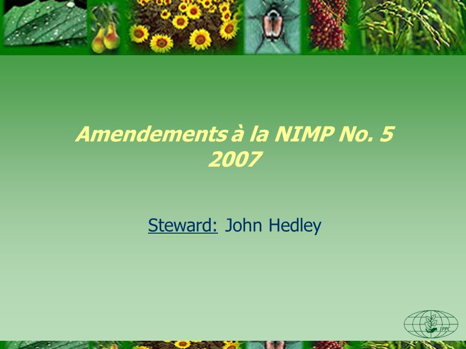 Amendements à la NIMP No Steward: John Hedley