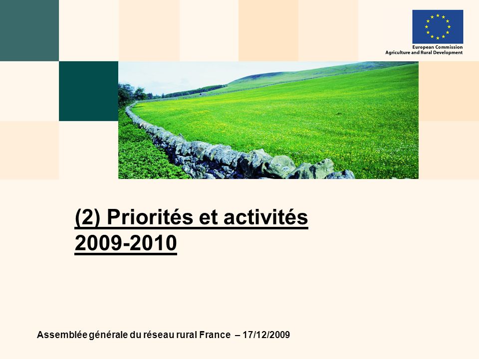Assemblée générale du réseau rural France – 17/12/2009 (2) Priorités et activités