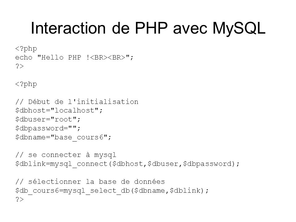 Interaction de PHP avec MySQL < php echo Hello PHP .