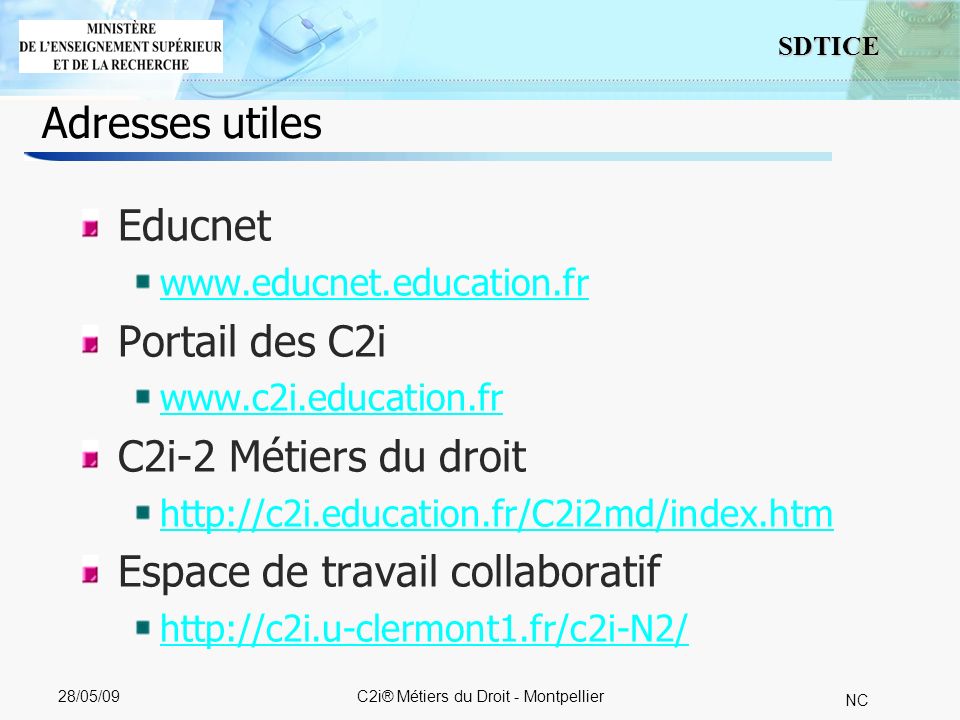 9 SDTICE NC 28/05/09C2i® Métiers du Droit - Montpellier Adresses utiles Educnet   Portail des C2i   C2i-2 Métiers du droit   Espace de travail collaboratif