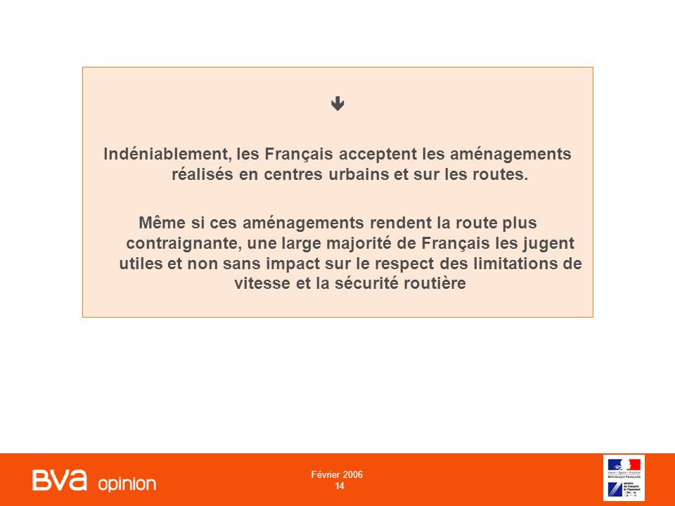 Février Indéniablement, les Français acceptent les aménagements réalisés en centres urbains et sur les routes.