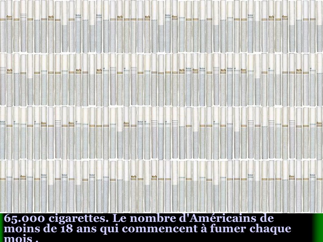 cigarettes. Le nombre d Américains de moins de 18 ans qui commencent à fumer chaque mois.