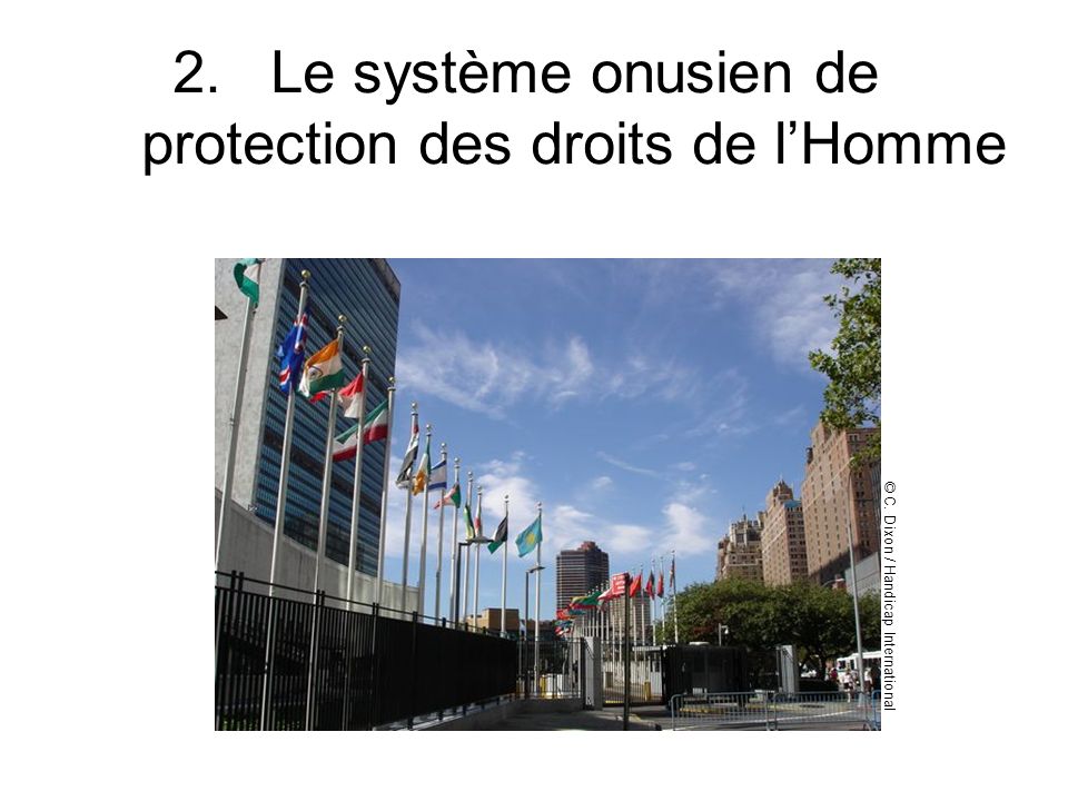 2.Le système onusien de protection des droits de lHomme © C. Dixon / Handicap International