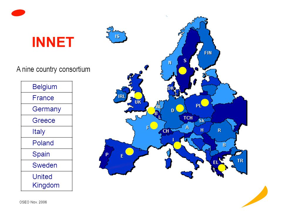 Novembre 2006 INNET coordinated by OSEO anvar « SMEs and technology clusters policies in Europe project supported by the European Commission/DG Enterprise and Industry