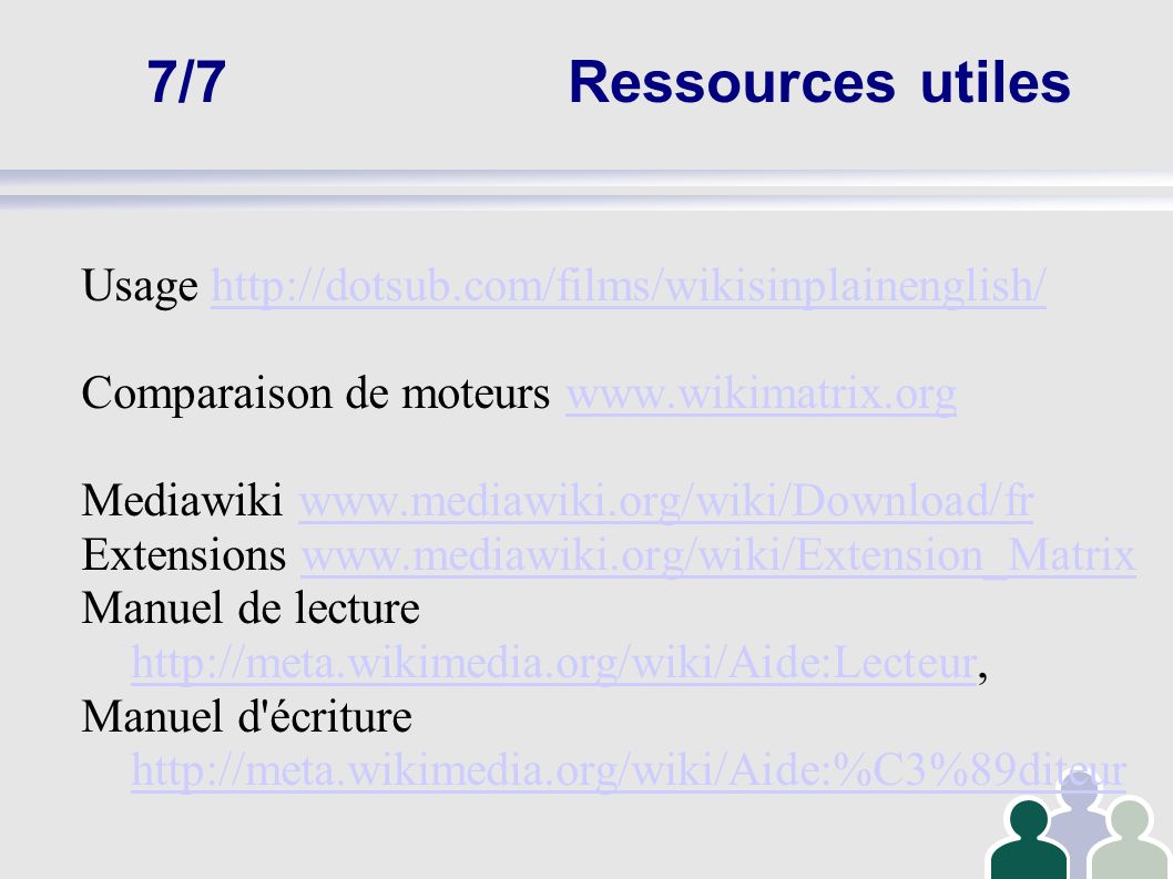 7/7Ressources utiles Usage   Comparaison de moteurs   Mediawiki   Extensions   Manuel de lecture     Manuel d écriture
