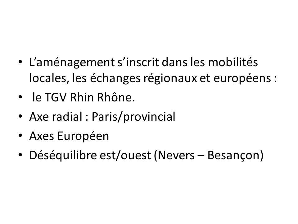 Laménagement sinscrit dans les mobilités locales, les échanges régionaux et européens : le TGV Rhin Rhône.