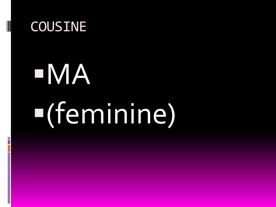 COUSINE MA (feminine)