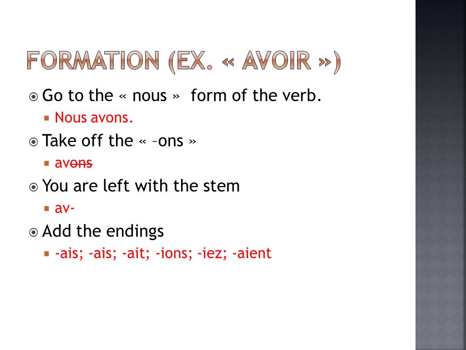 Go to the « nous » form of the verb. Nous avons.