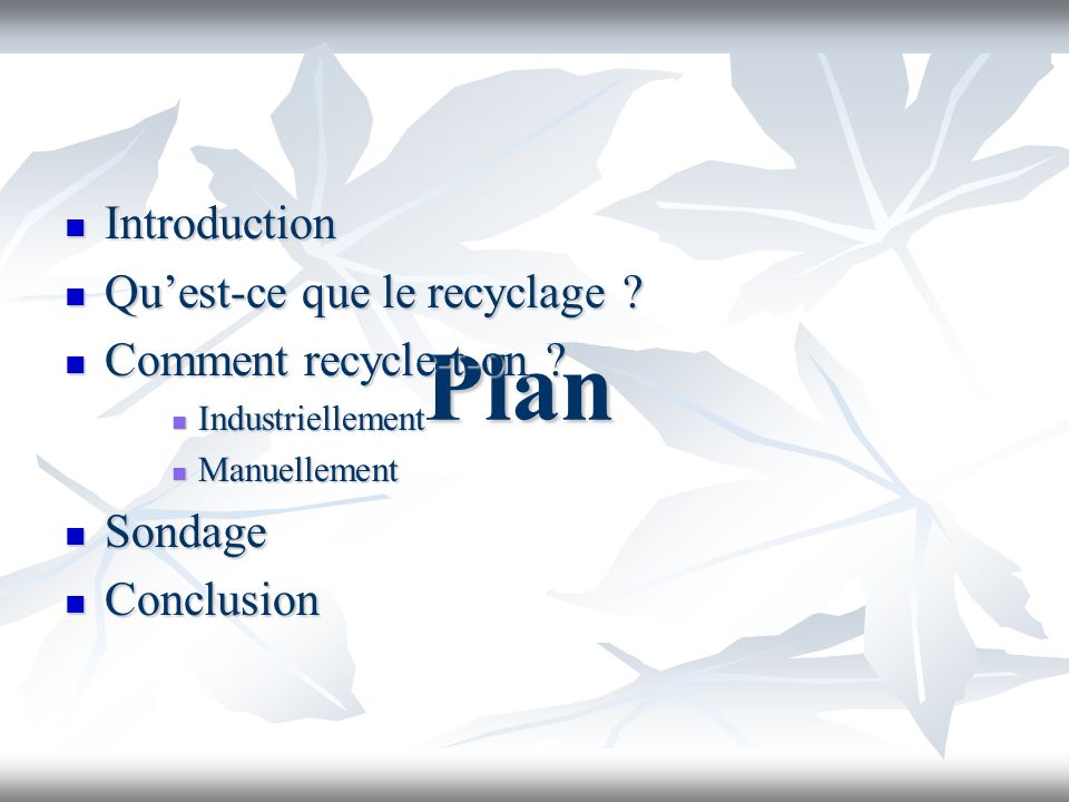 Plan Introduction Quest-ce que le recyclage . Comment recycle-t-on .