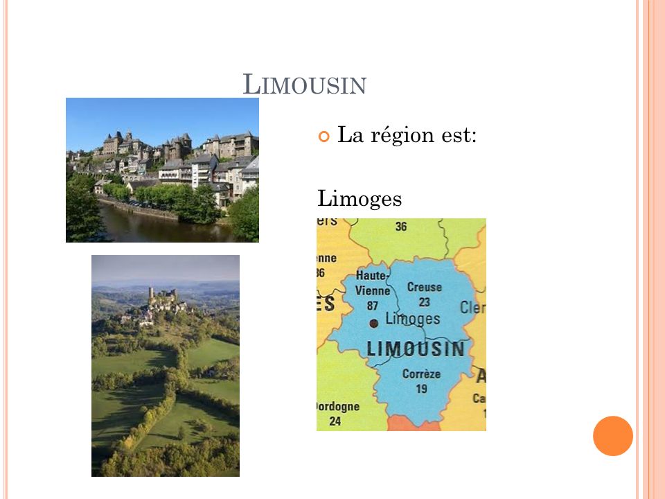 L IMOUSIN La région est: Limoges