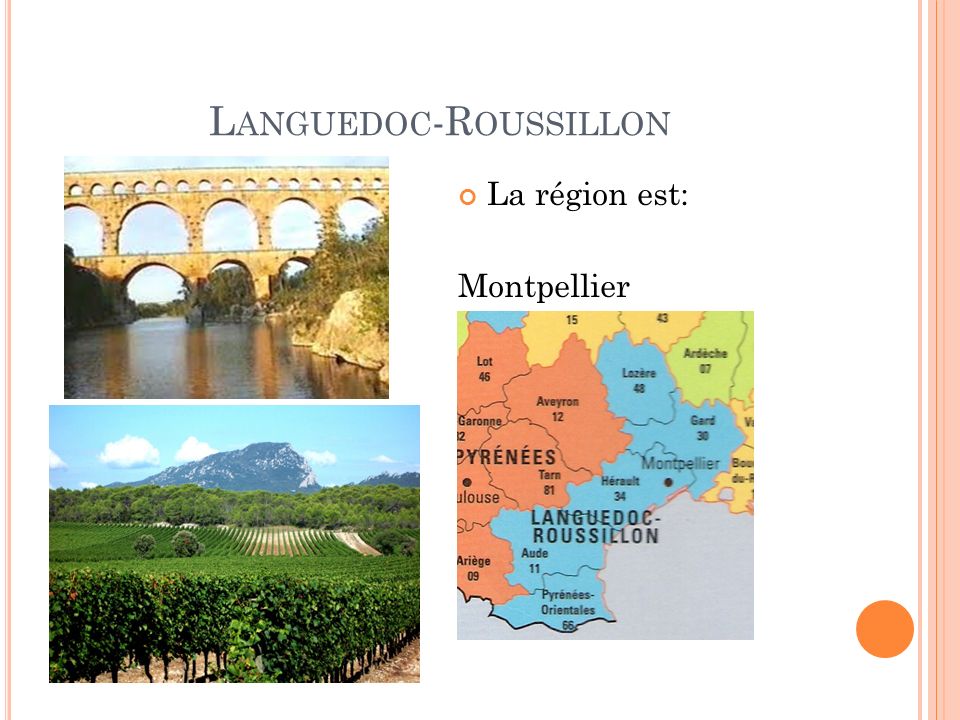 L ANGUEDOC -R OUSSILLON La région est: Montpellier