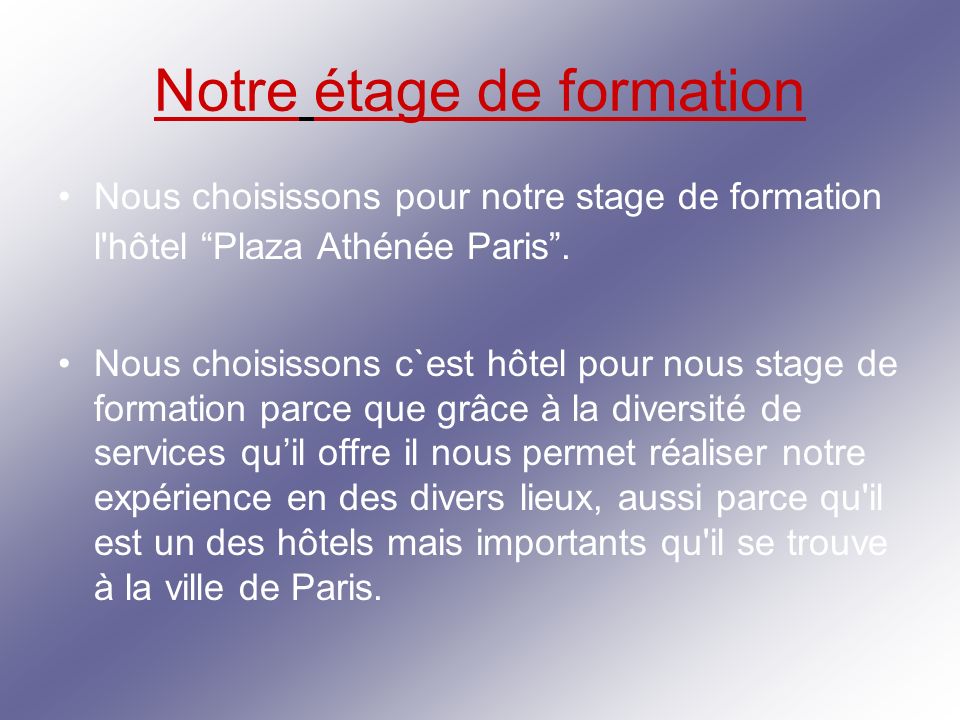 Notre étage de formation Nous choisissons pour notre stage de formation l hôtel Plaza Athénée Paris.