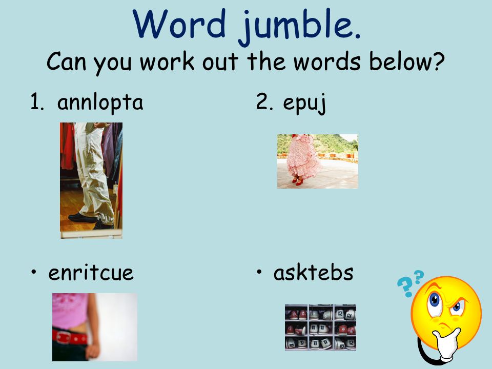 Word jumble. Can you work out the words below 1.annlopta2.epuj enritcueasktebs