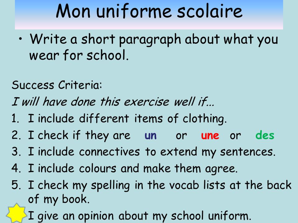 Mon uniforme scolaire Write a short paragraph about what you wear for school.
