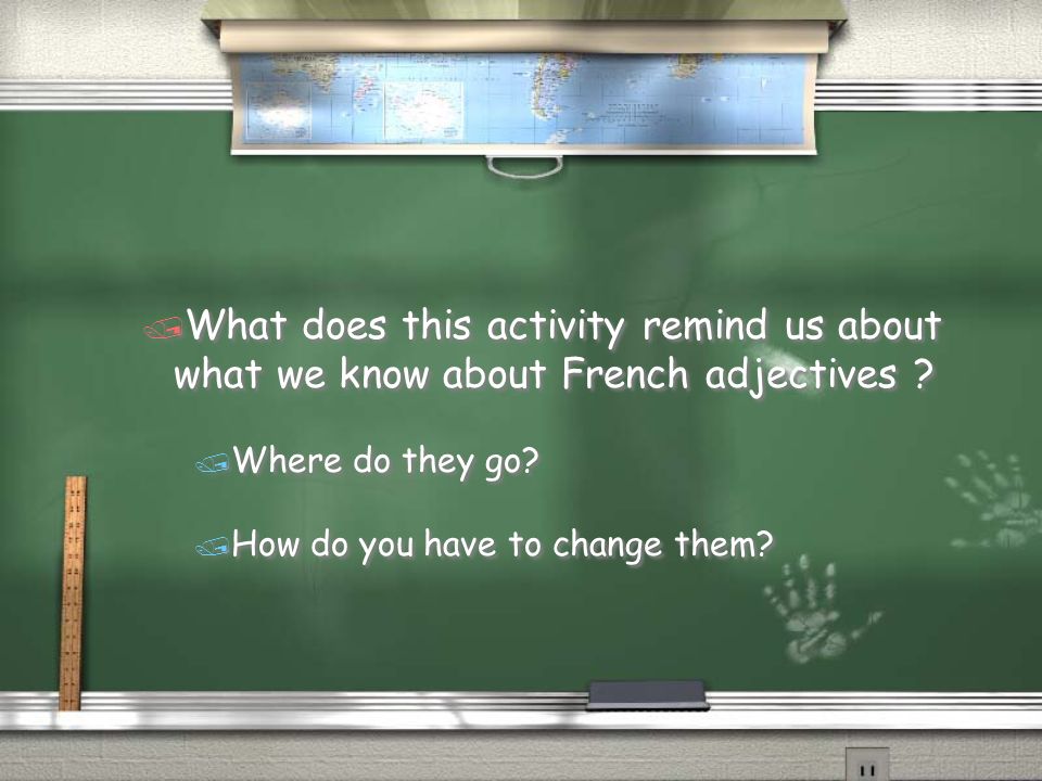 / What does this activity remind us about what we know about French adjectives .