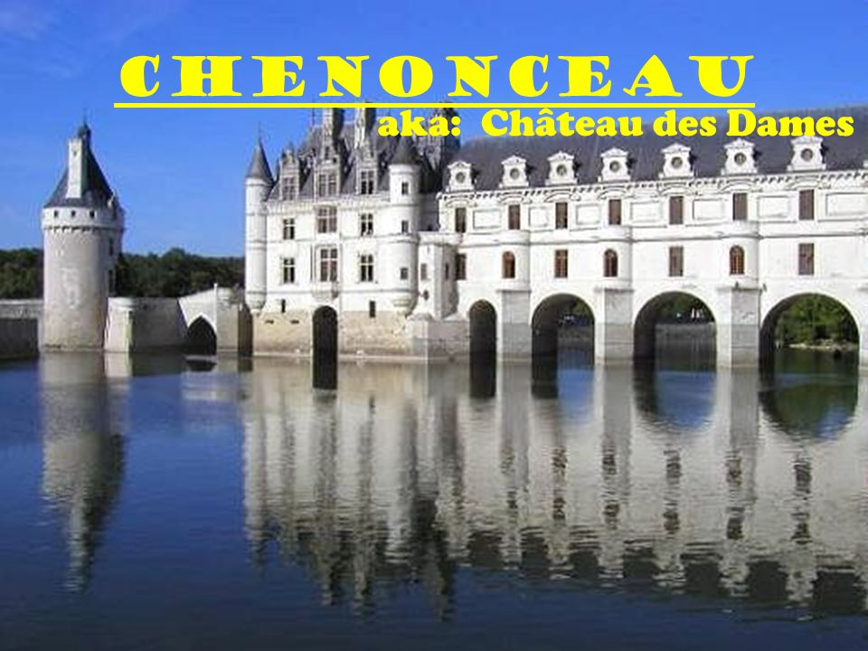 Chenonceau aka: Château des Dames