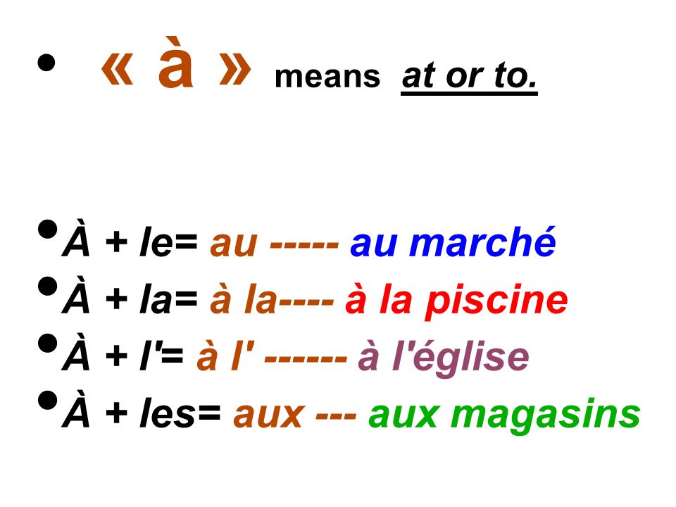 « à » means at or to.
