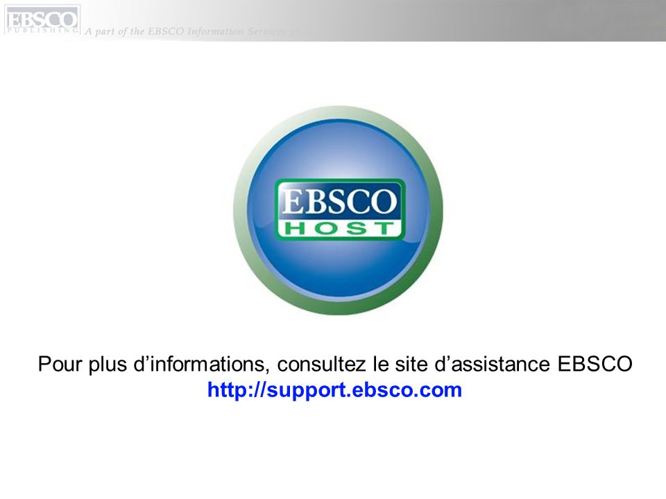 Pour plus dinformations, consultez le site dassistance EBSCO