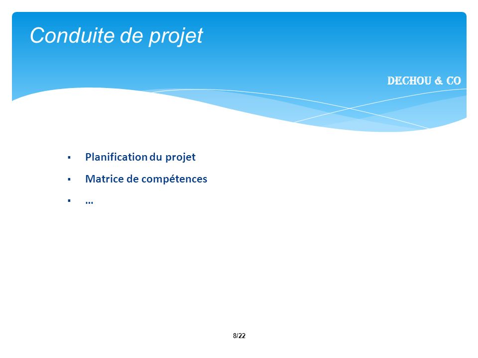 8/22 Conduite de projet Dechou & CO Planification du projet Matrice de compétences …