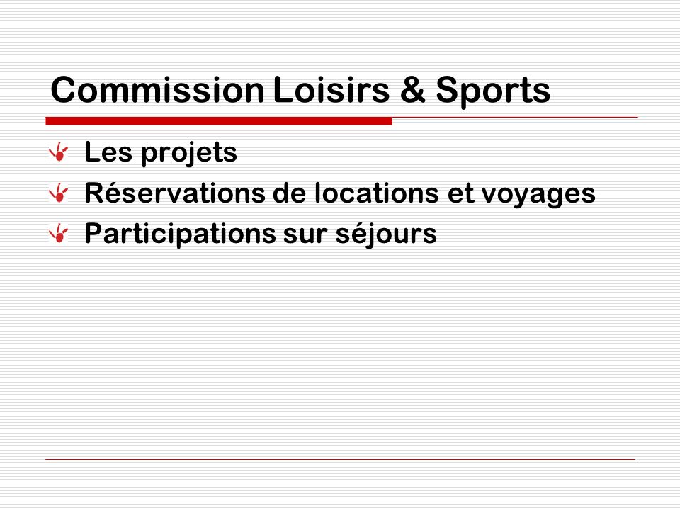 Commission Loisirs & Sports Les projets Réservations de locations et voyages Participations sur séjours