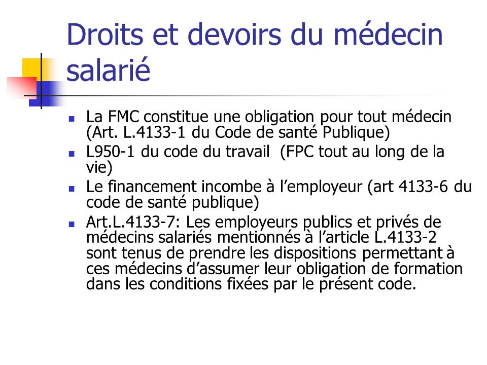 Droits et devoirs du médecin salarié La FMC constitue une obligation pour tout médecin (Art.