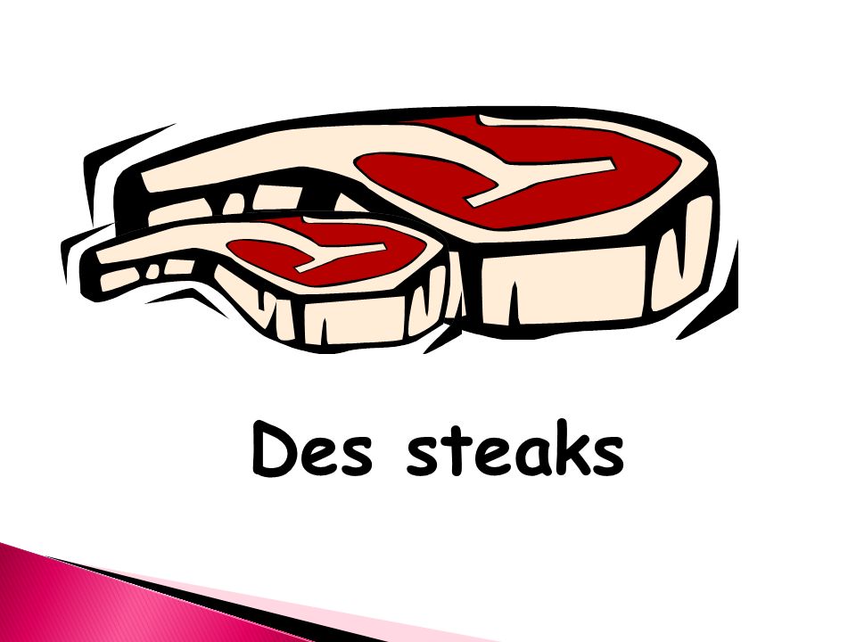 Des steaks