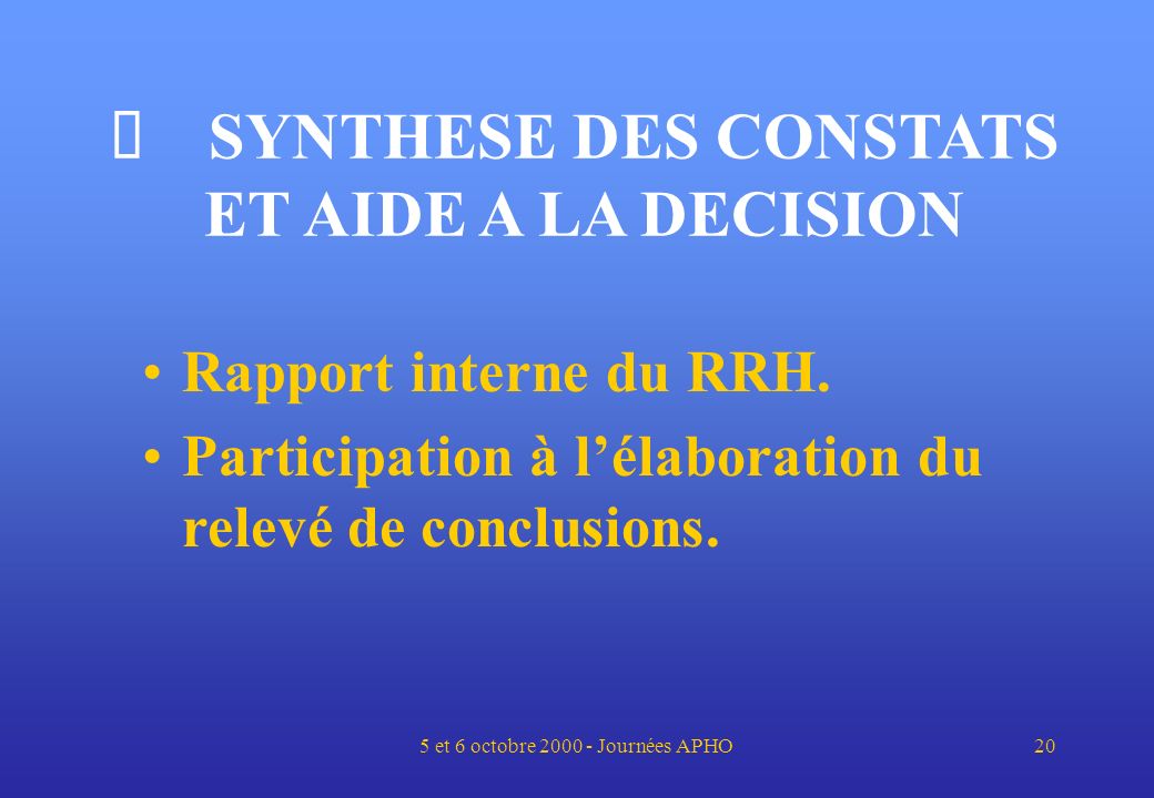 5 et 6 octobre Journées APHO20 SYNTHESE DES CONSTATS ET AIDE A LA DECISION Rapport interne du RRH.