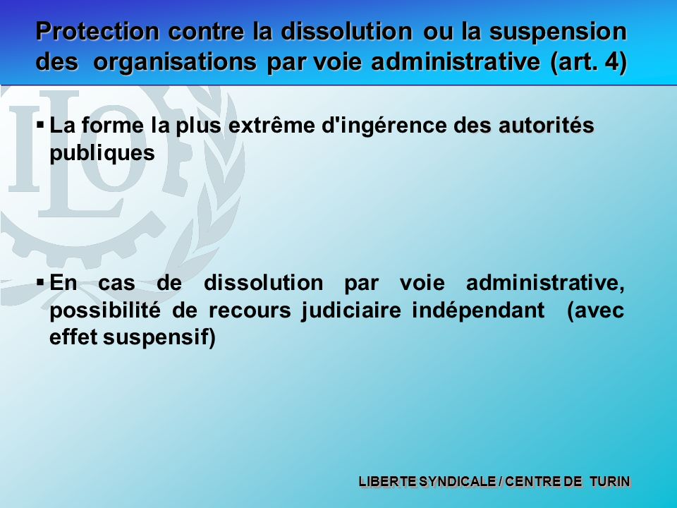LIBERTE SYNDICALE / CENTRE DE TURIN Protection contre la dissolution ou la suspension des organisations par voie administrative (art.