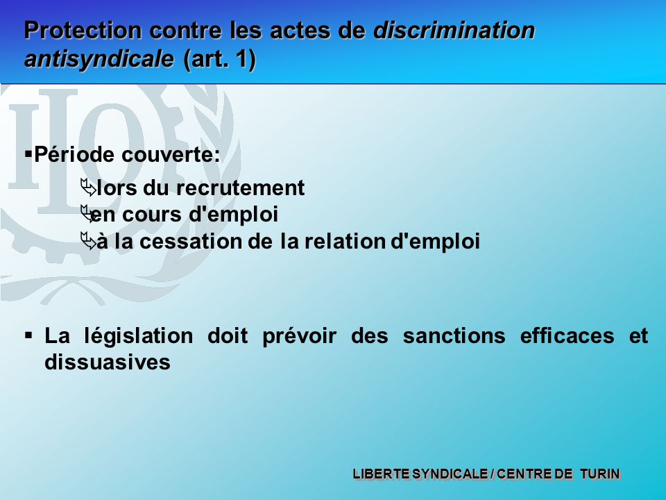 LIBERTE SYNDICALE / CENTRE DE TURIN Protection contre les actes de discrimination antisyndicale (art.