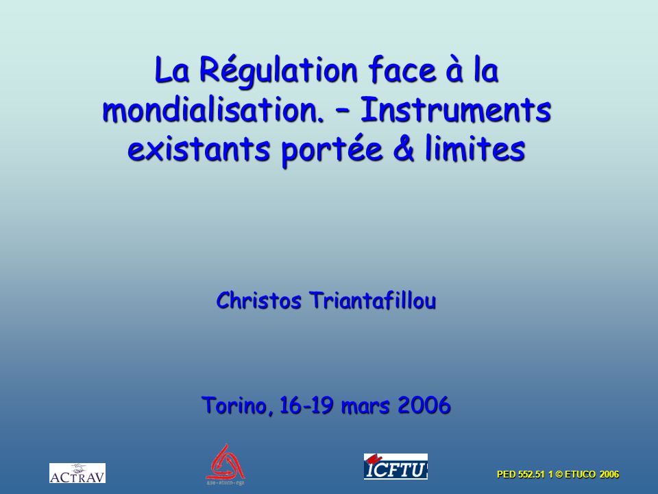 PED © ETUCO 2006 La Régulation face à la mondialisation.